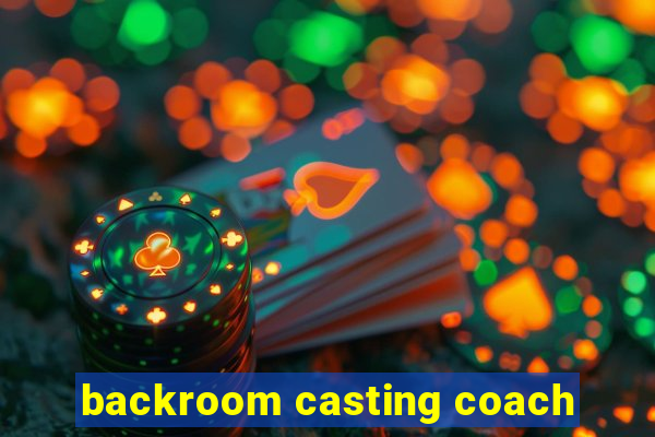 backroom casting coach